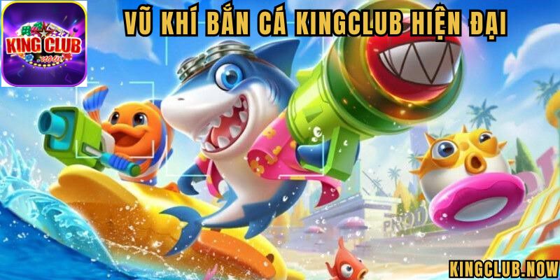 Một số loại vũ khí trong game Bắn cá KingClub