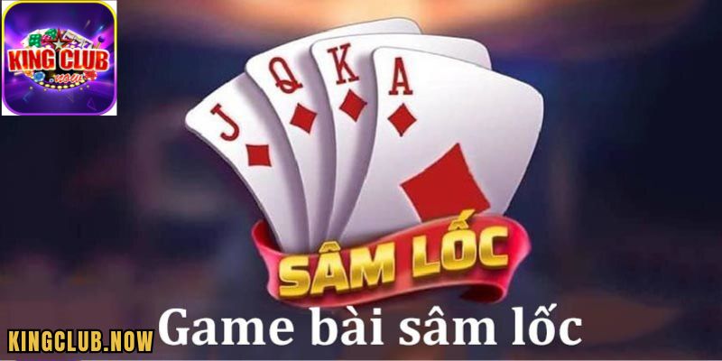 Sâm Lốc KingClub luật chơi đặc biệt