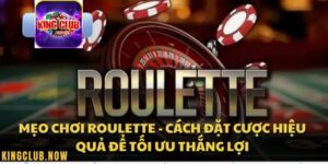 Hướng dẫn cách tham gia chơi Roulette KingClub